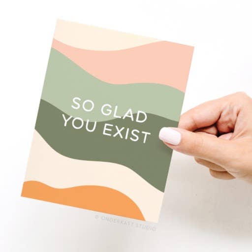 Onderkast Studio - So Glad You Exist Greeting Card