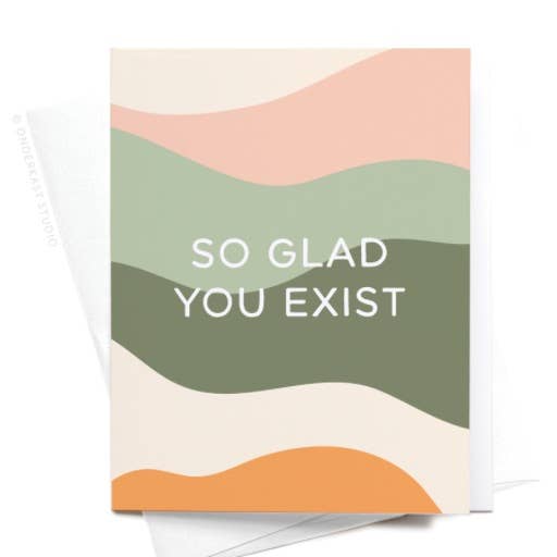 Onderkast Studio - So Glad You Exist Greeting Card