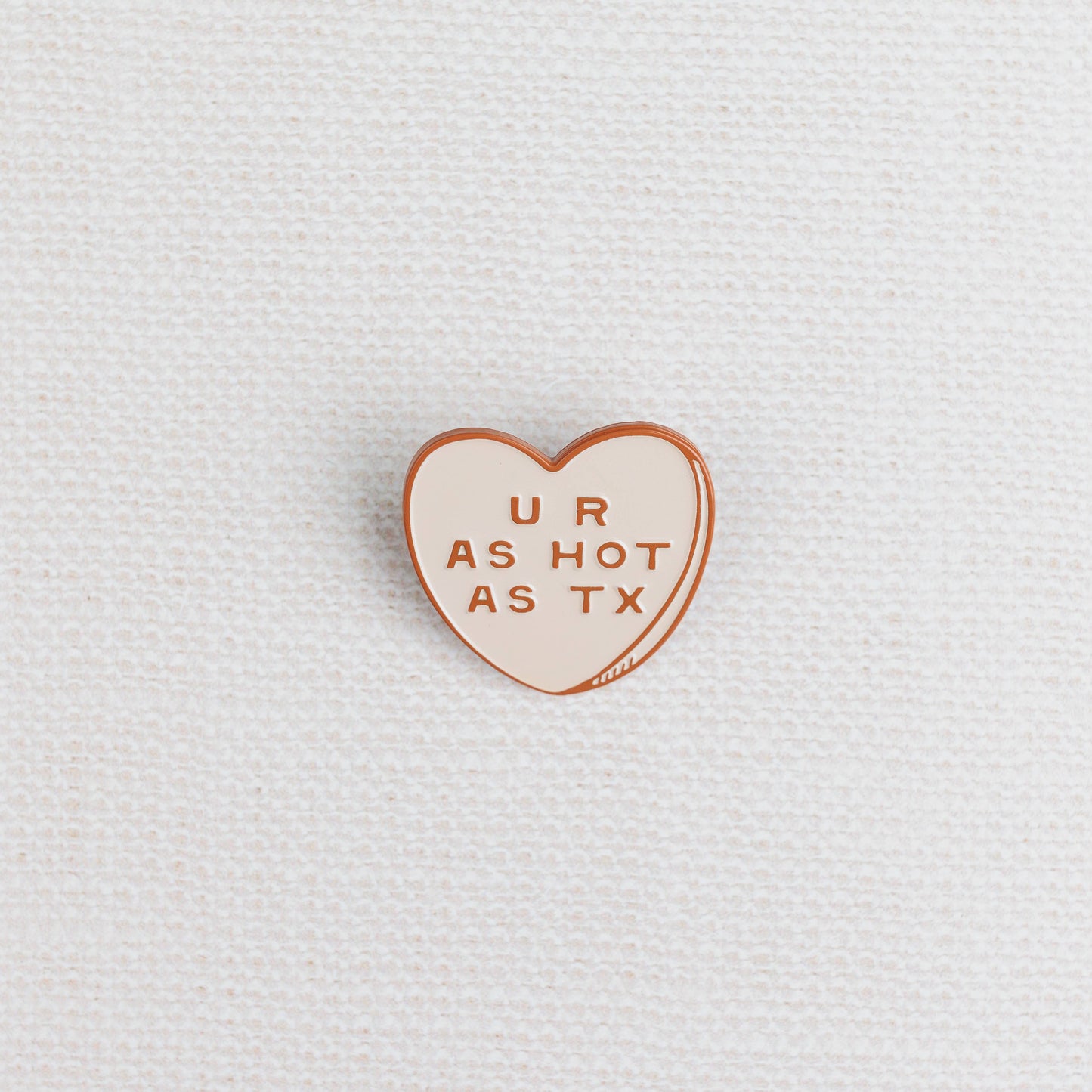 Morgan Lacey Hart - U R as Hot as TX Enamel Pin